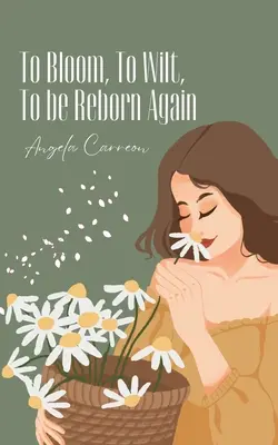 Sbocciare, appassire, rinascere di nuovo - To Bloom, To Wilt, To be Reborn Again