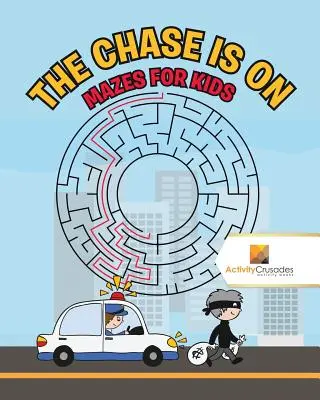 La caccia è iniziata: Labirinti per bambini - The Chase is On: Mazes for Kids