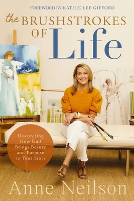 Le pennellate della vita: Scoprire come Dio porta bellezza e scopo nella vostra storia - The Brushstrokes of Life: Discovering How God Brings Beauty and Purpose to Your Story