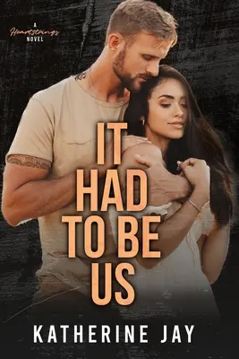 Dovevamo essere noi: un romanzo da cardiopalma - It Had To Be Us: A Heartstrings Novel