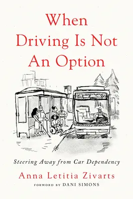 Quando guidare non è un'opzione: Allontanare la dipendenza dall'auto - When Driving Is Not an Option: Steering Away from Car Dependency