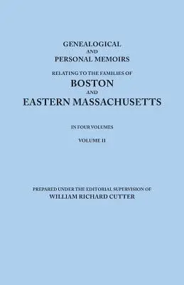 Memorie genealogiche e personali relative alle famiglie di Boston e del Massachusetts orientale. in quattro volumi. Volume II - Genealogical and Personal Memoirs Relating to the Families of Boston and Eastern Massachusetts. in Four Volumes. Volume II