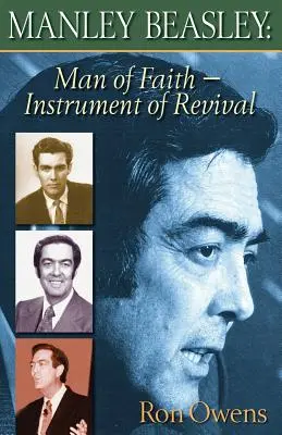 Manley Beasley: uomo di fede - strumento di rinascita - Manley Beasley: Man of Faith - Instrument of Revival