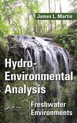 Analisi idroambientale: Ambienti d'acqua dolce. James L. Martin - Hydro-Environmental Analysis: Freshwater Environments. James L. Martin