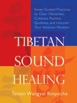 Guarigione sonora tibetana: Sette pratiche guidate per eliminare gli ostacoli, accedere alle qualità positive e scoprire la propria saggezza intrinseca - Tibetan Sound Healing: Seven Guided Practices for Clearing Obstacles, Accessing Positive Qualities, and Uncovering Your Inherent Wisdom