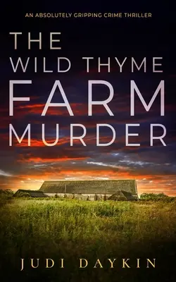 THE WILD THYME FARM MURDER un thriller poliziesco assolutamente avvincente - THE WILD THYME FARM MURDER an absolutely gripping crime thriller