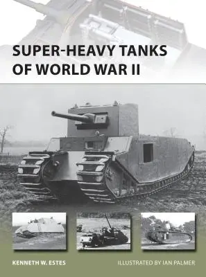 I carri armati superpesanti della Seconda guerra mondiale - Super-Heavy Tanks of World War II