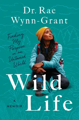 Vita selvaggia: Trovare il mio scopo in un mondo selvaggio - Wild Life: Finding My Purpose in an Untamed World