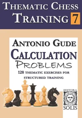 Formazione scacchistica tematica: Libro 7 - Problemi di calcolo - Thematic Chess Training: Book 7 - Calculation Problems
