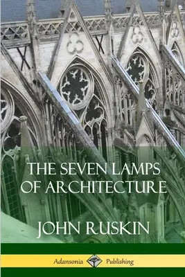 Le sette lampade dell'architettura - The Seven Lamps of Architecture
