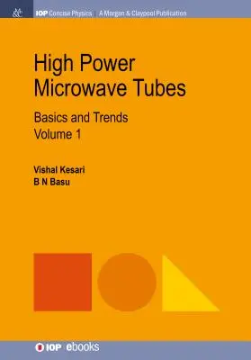 Tubi a microonde ad alta potenza: Fondamenti e tendenze, volume 1 - High Power Microwave Tubes: Basics and Trends, Volume 1