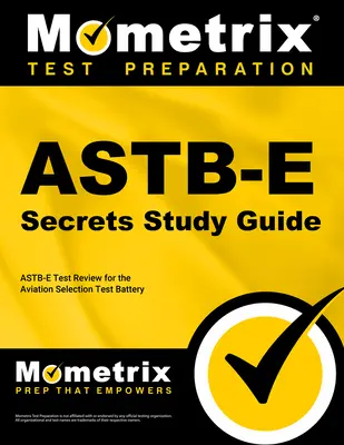 Guida allo studio Astb-E Secrets: Astb-E Test Review for the Aviation Selection Test Battery (Test di selezione per l'aviazione) - Astb-E Secrets Study Guide: Astb-E Test Review for the Aviation Selection Test Battery