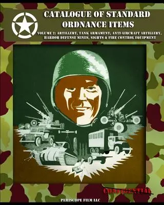 Catalogo degli articoli di ordinanza standard: Volume 2: Artiglieria, armamento per carri armati, artiglieria antiaerea, mine per la difesa dei porti, mirini e apparecchiature per il controllo del fuoco - Catalogue of Standard Ordnance Items: Volume 2: Artillery, Tank Armament, Anti-aircraft Artillery, Harbor Defense Mines, Sights & Fire Control Equipme