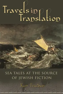 Viaggi in traduzione: Racconti di mare alla fonte della narrativa ebraica - Travels in Translation: Sea Tales at the Source of Jewish Fiction