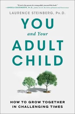 Tu e il tuo figlio adulto: Come crescere insieme in tempi difficili - You and Your Adult Child: How to Grow Together in Challenging Times