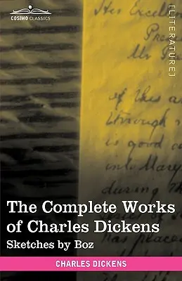 Le opere complete di Charles Dickens (in 30 volumi, illustrati): Schizzi di Boz - The Complete Works of Charles Dickens (in 30 Volumes, Illustrated): Sketches by Boz