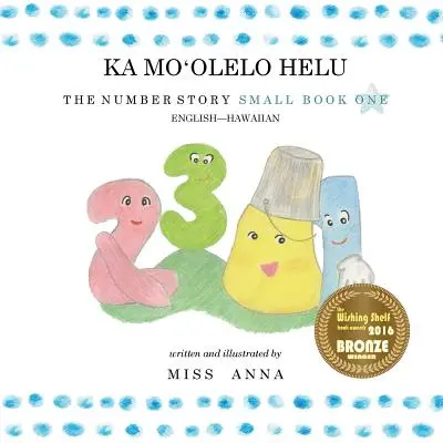 La storia dei numeri 1 KA MOʻOLELO HELU: Piccolo Libro Uno Inglese-Hawaiano - The Number Story 1 KA MOʻOLELO HELU: Small Book One English-Hawaiian