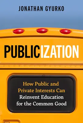 Pubblicizzazione: Come gli interessi pubblici e privati possono reinventare l'educazione per il bene comune - Publicization: How Public and Private Interests Can Reinvent Education for the Common Good