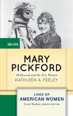 Mary Pickford: Hollywood e la nuova donna - Mary Pickford: Hollywood and the New Woman