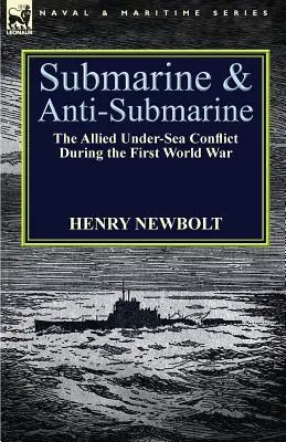 Sottomarini e antisommergibili: il conflitto sottomarino degli Alleati durante la Prima guerra mondiale - Submarine and Anti-Submarine: the Allied Under-Sea Conflict During the First World War