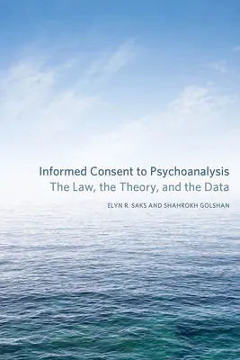 Consenso informato alla psicoanalisi: La legge, la teoria e i dati - Informed Consent to Psychoanalysis: The Law, the Theory, and the Data
