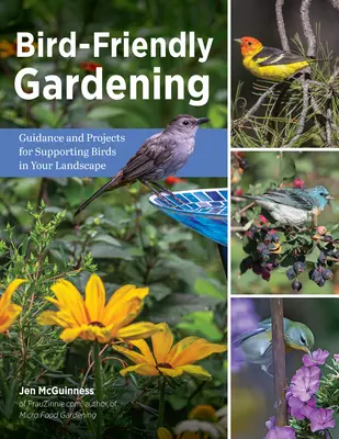 Giardinaggio amico degli uccelli: Guida e progetti per sostenere gli uccelli nel vostro paesaggio - Bird-Friendly Gardening: Guidance and Projects for Supporting Birds in Your Landscape