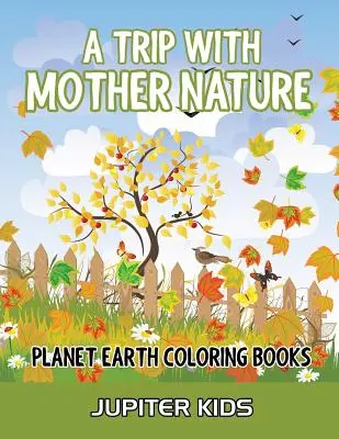 Un viaggio con Madre Natura: Libri da colorare sul pianeta Terra - A Trip With Mother Nature: Planet Earth Coloring Books