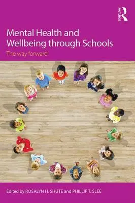 Salute mentale e benessere nelle scuole: La strada da percorrere - Mental Health and Wellbeing through Schools: The Way Forward