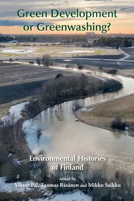 Sviluppo verde o greenwashing? Storie ambientali della Finlandia - Green Development or Greenwashing?: Environmental Histories of Finland