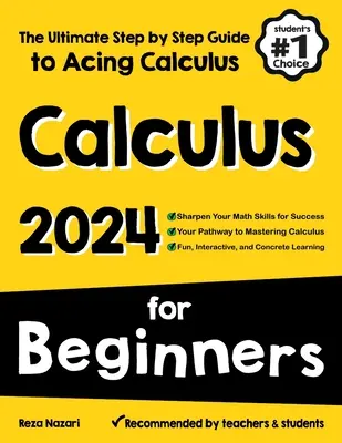 Calcolo per principianti: La guida definitiva, passo dopo passo, per superare i problemi di calcolo - Calculus for Beginners: The Ultimate Step by Step Guide to Acing Calculus