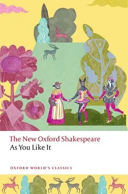 Come vi piace: Il nuovo Shakespeare di Oxford - As You Like It: The New Oxford Shakespeare