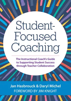 Coaching incentrato sullo studente: la guida del coach didattico per sostenere il successo degli studenti attraverso la collaborazione con gli insegnanti - Student-Focused Coaching: The Instructional Coach's Guide to Supporting Student Success Through Teacher Collaboration