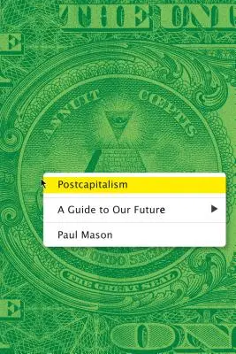 Postcapitalismo: Una guida al nostro futuro - Postcapitalism: A Guide to Our Future