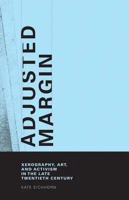 Margine rettificato: Xerografia, arte e attivismo alla fine del XX secolo - Adjusted Margin: Xerography, Art, and Activism in the Late Twentieth Century