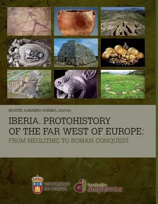 Iberia. Protostoria dell'estremo Occidente europeo: Dal Neolitico alla conquista romana - Iberia. Protohistory of the Far West of Europe: From Neolithic to Roman Conquest