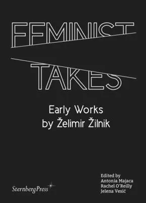Takes femministi: Opere prime di Zelimir Zilnik - Feminist Takes: Early Works by Zelimir Zilnik