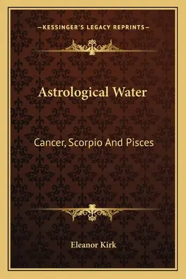 Acqua astrologica: Cancro, Scorpione e Pesci - Astrological Water: Cancer, Scorpio And Pisces