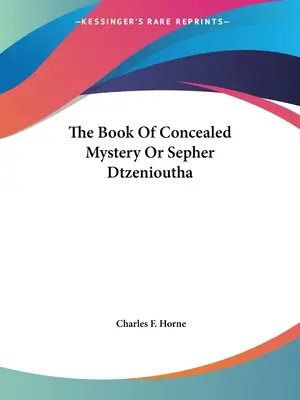 Il libro del mistero nascosto o Sepher Dtzenioutha - The Book Of Concealed Mystery Or Sepher Dtzenioutha