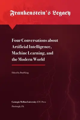 L'eredità di Frankenstein: Quattro conversazioni sull'intelligenza artificiale, l'apprendimento automatico e il mondo moderno - Frankenstein's Legacy: Four Conversations about Artificial Intelligence, Machine Learning, and the Modern World