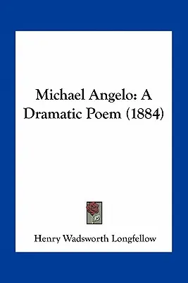 Michele Angelo: Un poema drammatico - Michael Angelo: A Dramatic Poem