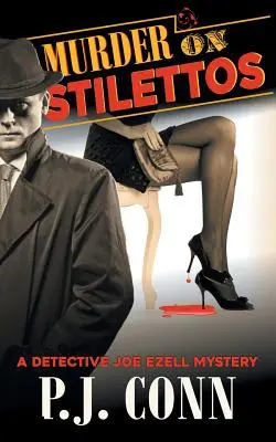 Murder on Stilettos (A Detective Joe Ezell Mystery, Book 4): Mistero privato dell'investigatore privato - Murder on Stilettos (A Detective Joe Ezell Mystery, Book 4): Private Investigator Cozy Mystery