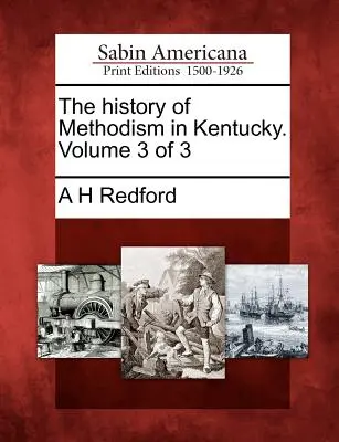 Storia del Metodismo nel Kentucky. Volume 3 di 3 - The history of Methodism in Kentucky. Volume 3 of 3