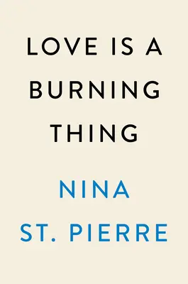 L'amore è una cosa che brucia: Un libro di memorie - Love Is a Burning Thing: A Memoir