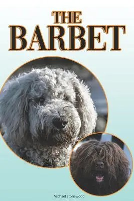 Il Barbet: Guida completa ed esaustiva per principianti a: Acquistare, possedere, salute, curare, addestrare, obbedire, capire - The Barbet: A Complete and Comprehensive Beginners Guide To: Buying, Owning, Health, Grooming, Training, Obedience, Understanding