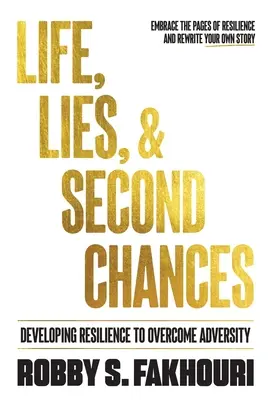 Vita, bugie e seconde opportunità: Sviluppare la resilienza per superare le avversità - Life, Lies, & Second Chances: Developing Resilience to Overcome Adversity
