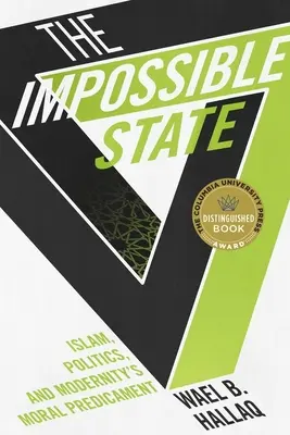 Lo Stato impossibile: L'Islam, la politica e il dilemma morale della modernità - The Impossible State: Islam, Politics, and Modernity's Moral Predicament