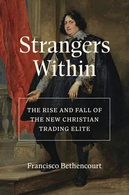 Stranieri dentro: L'ascesa e la caduta della nuova élite commerciale cristiana - Strangers Within: The Rise and Fall of the New Christian Trading Elite