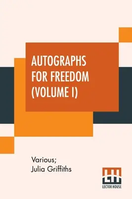 Autografi per la libertà (Volume I): A cura di Julia Griffiths - Autographs For Freedom (Volume I): Edited By Julia Griffiths