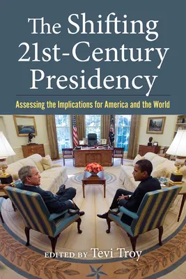La presidenza mutevole del XXI secolo: Valutare le implicazioni per l'America e il mondo - The Shifting Twenty-First-Century Presidency: Assessing the Implications for America and the World