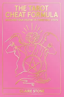 La formula dell'imbroglio dei Tarocchi: Scopri il tuo destino in tre semplici passi - The Tarot Cheat Formula: Discover Your Destiny in Three Easy Steps